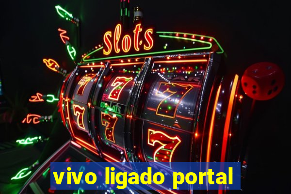 vivo ligado portal